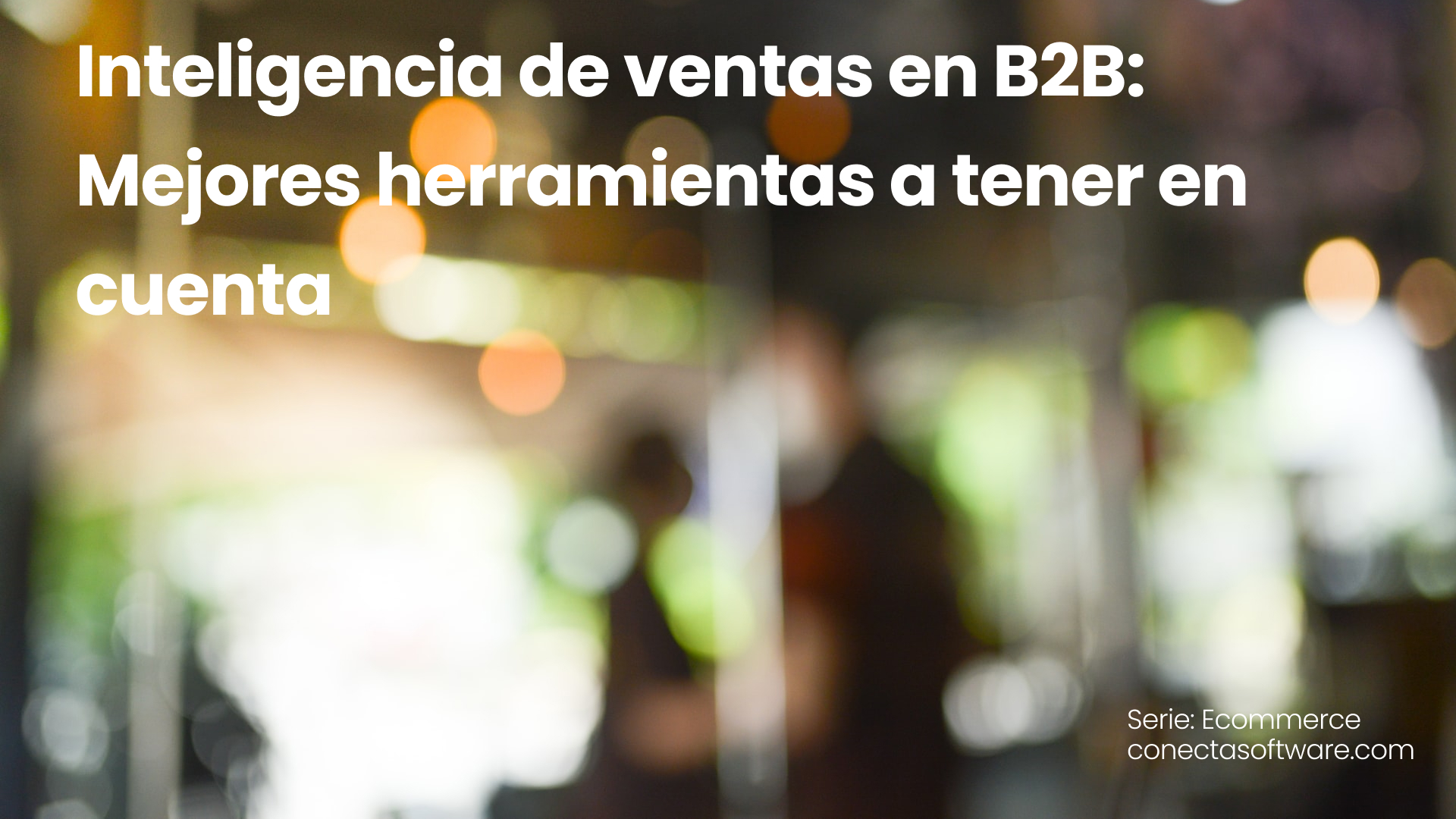 Inteligencia de ventas en B2N: Mejores herramientas a tener en cuenta