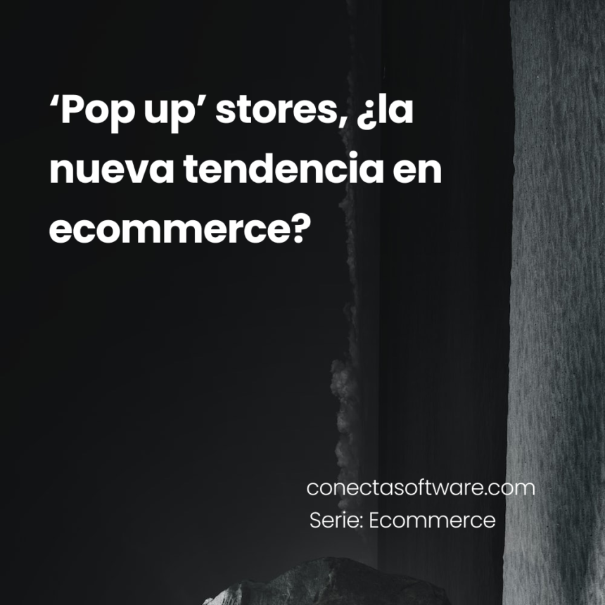 ‘Pop up’ stores, ¿la nueva tendencia en ecommerce?