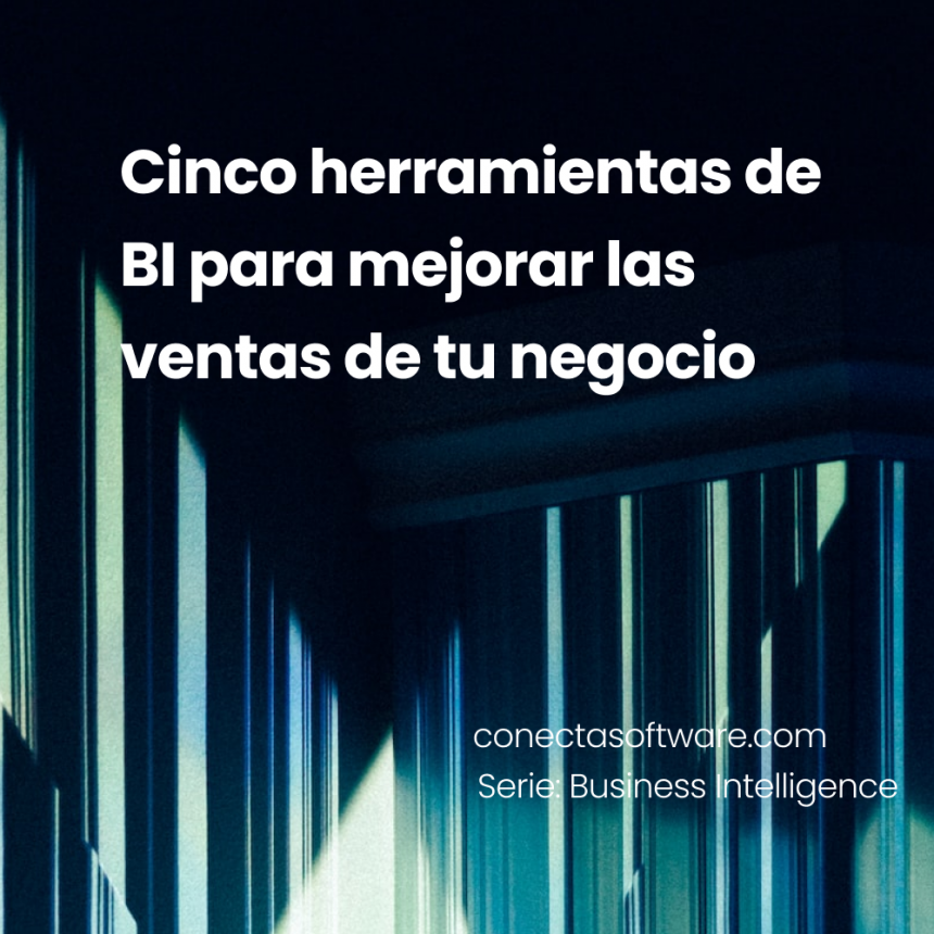 Cinco herramientas de BI para mejorar las ventas de tu negocio